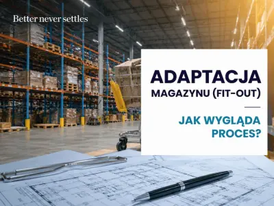 Adaptacja magazynu (fit-out). Kluczowe aspekty, proces i rozliczenie kosztów