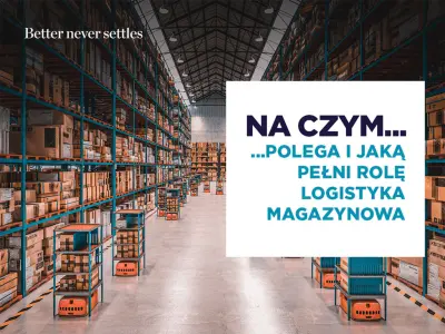 Logistyka magazynowa - na czym polega i jaką pełni rolę?