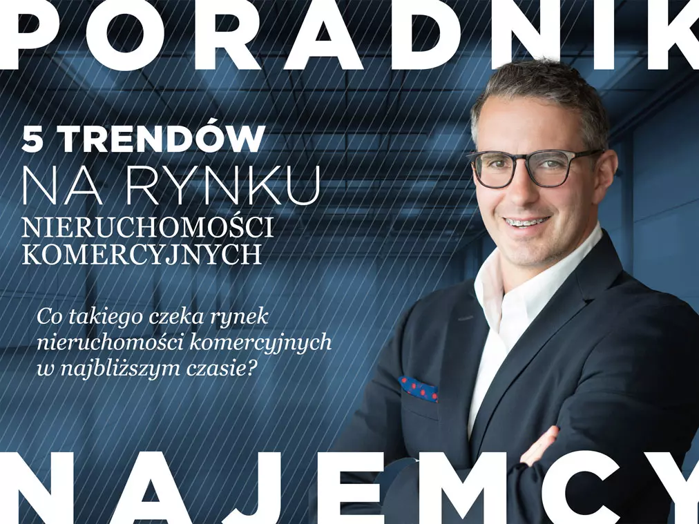 5 trendów na rynku nieruchomości komercyjnych